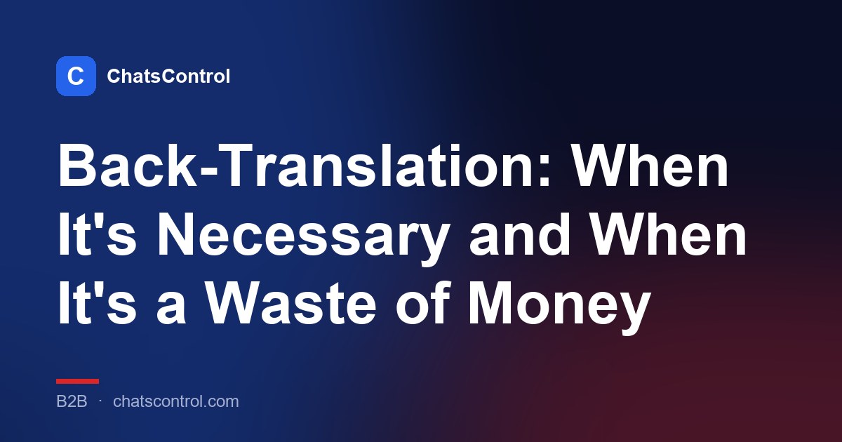 Back-Translation: When It's Necessary and When It's a Waste of Money