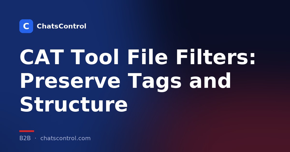 CAT Tool File Filters: Preserve Tags and Structure