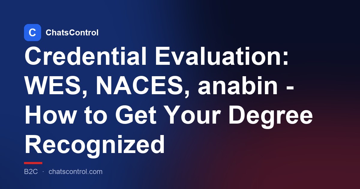 Credential Evaluation: WES, NACES, anabin - How to Get Your Degree Recognized