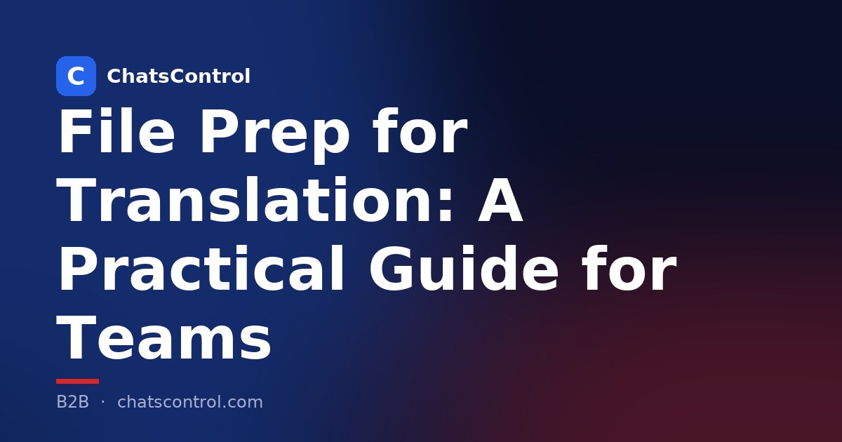 File Prep for Translation: A Practical Guide for Teams