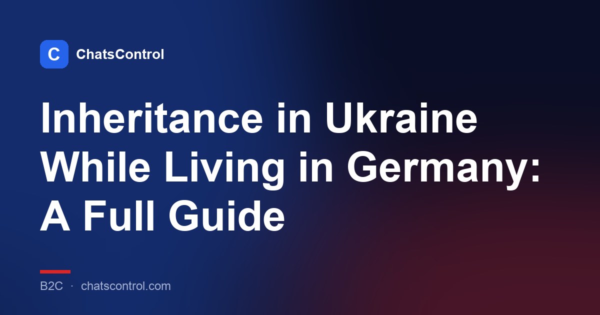 Inheritance in Ukraine While Living in Germany: A Full Guide