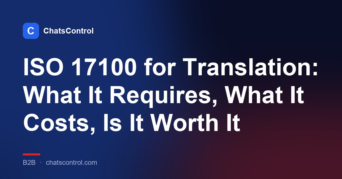 ISO 17100 for Translation: What It Requires, What It Costs, Is It Worth It