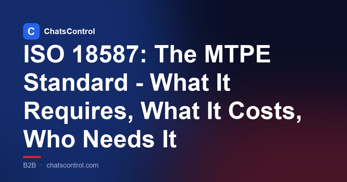 ISO 18587: The MTPE Standard - What It Requires, What It Costs, Who Needs It