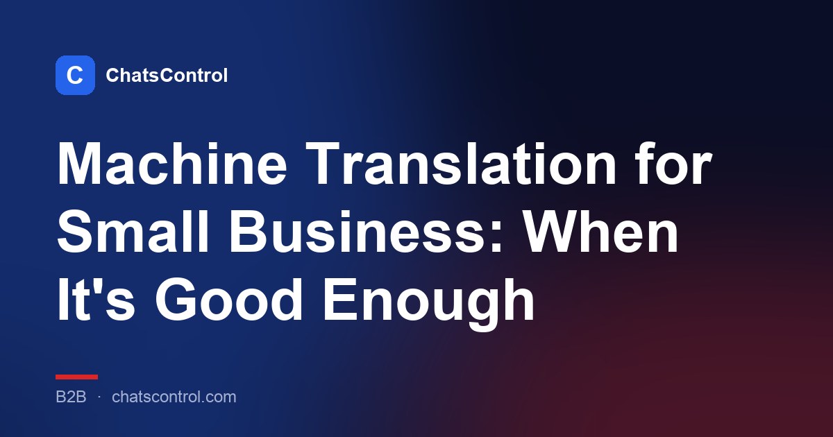 Machine Translation for Small Business: When It's Good Enough