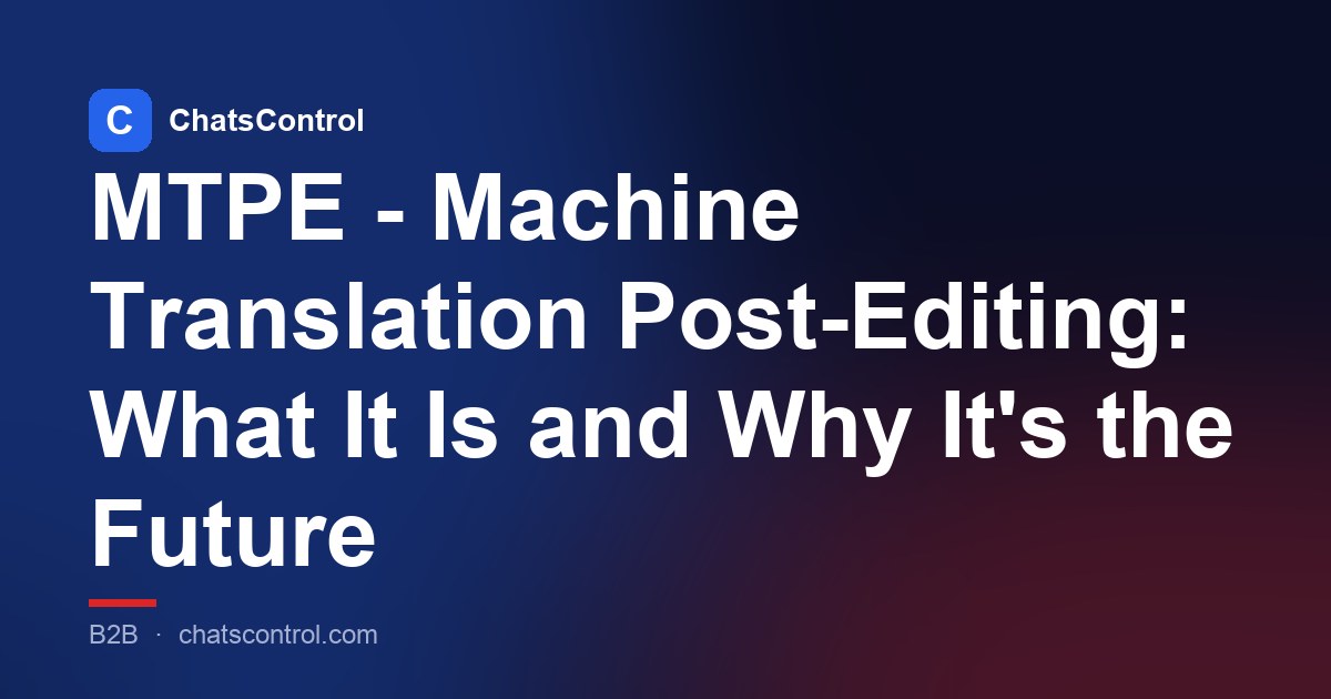 MTPE - Machine Translation Post-Editing: What It Is and Why It's the Future