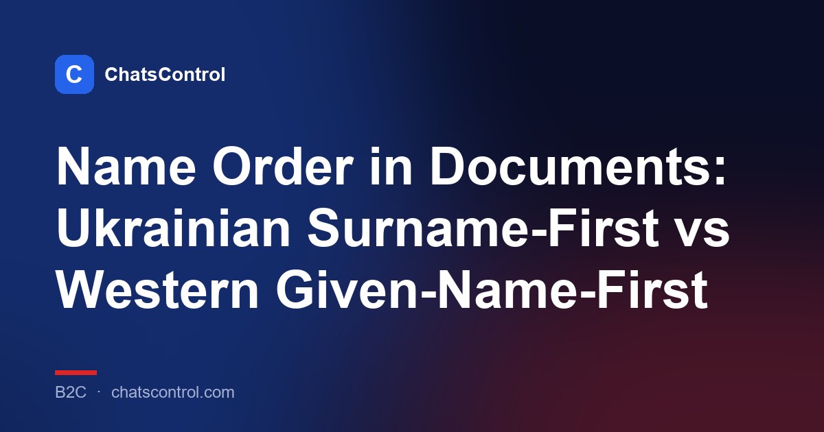 Name Order in Documents: Ukrainian Surname-First vs Western Given-Name-First