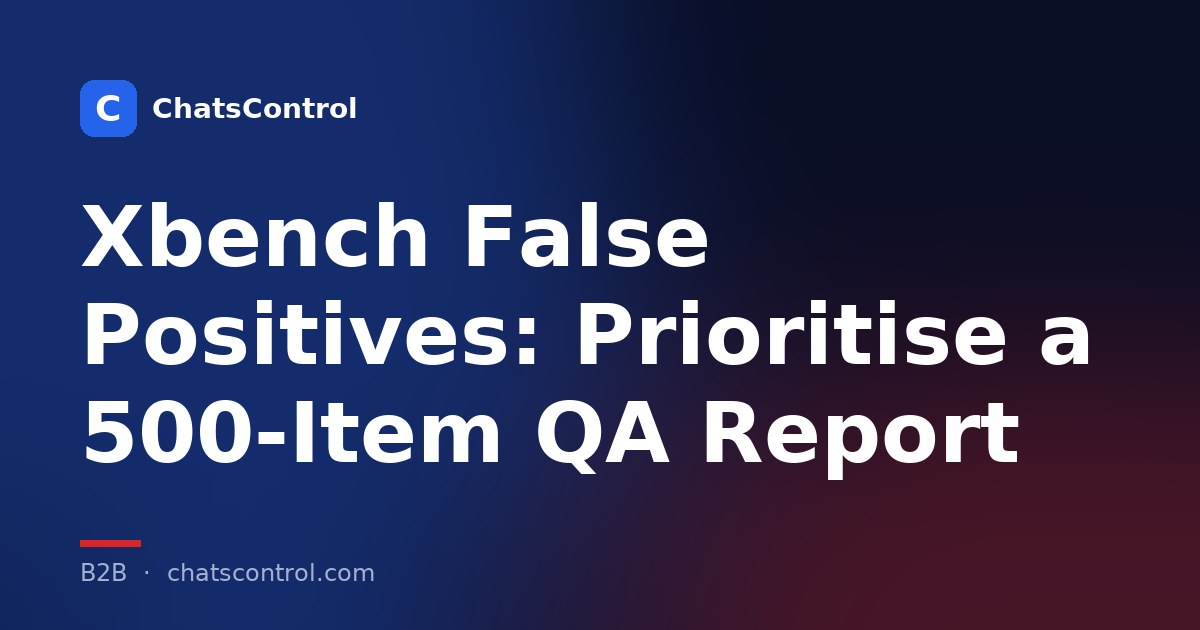 Xbench False Positives: Prioritise a 500-Item QA Report