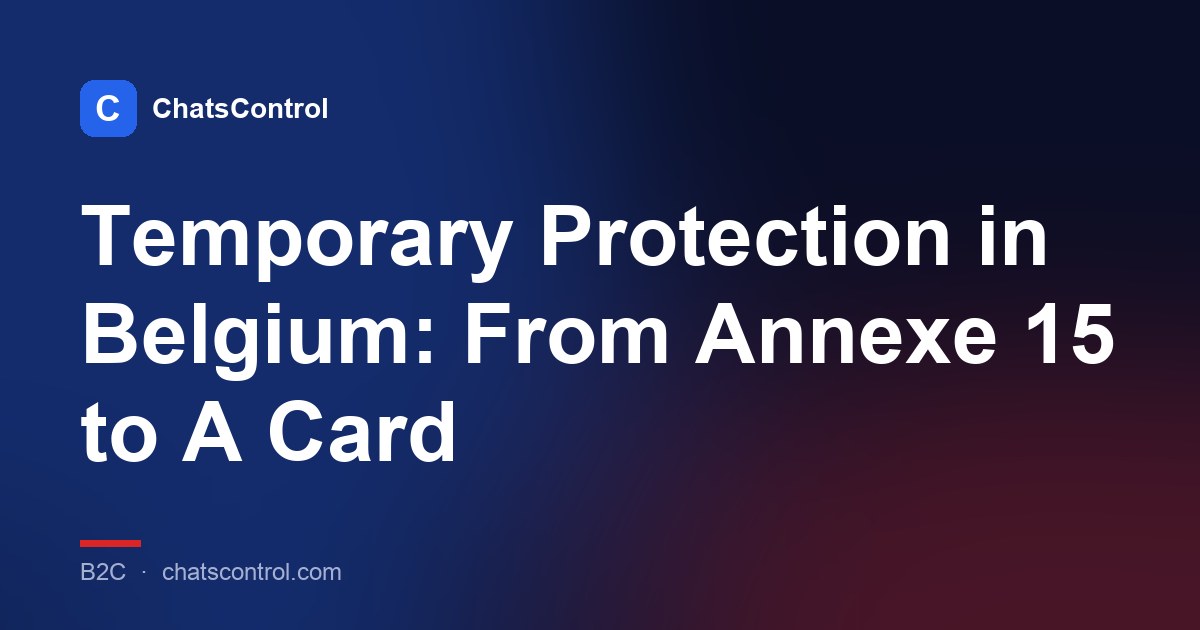 Temporary Protection in Belgium: From Annexe 15 to A Card