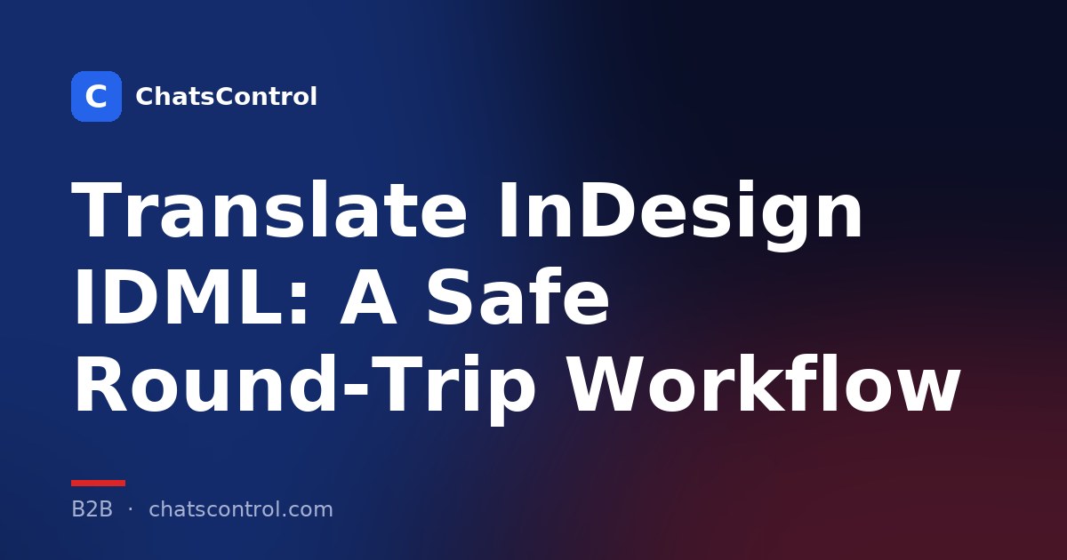 Translate InDesign IDML: A Safe Round-Trip Workflow