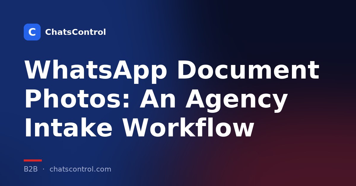 WhatsApp Document Photos: An Agency Intake Workflow