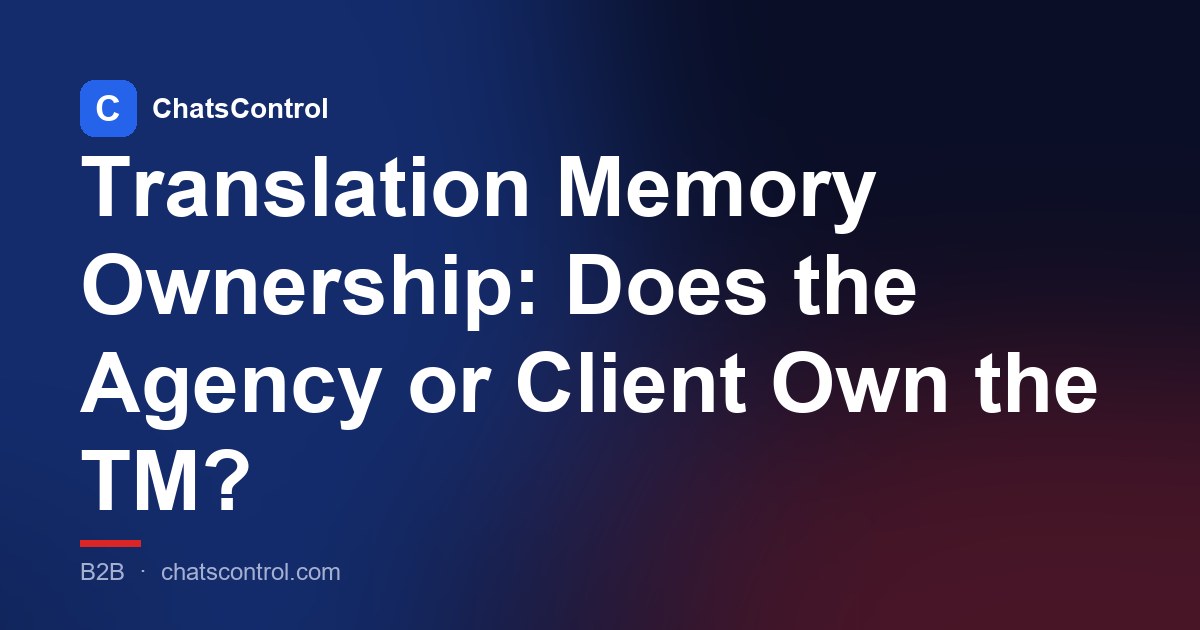 Translation Memory Ownership: Does the Agency or Client Own the TM?