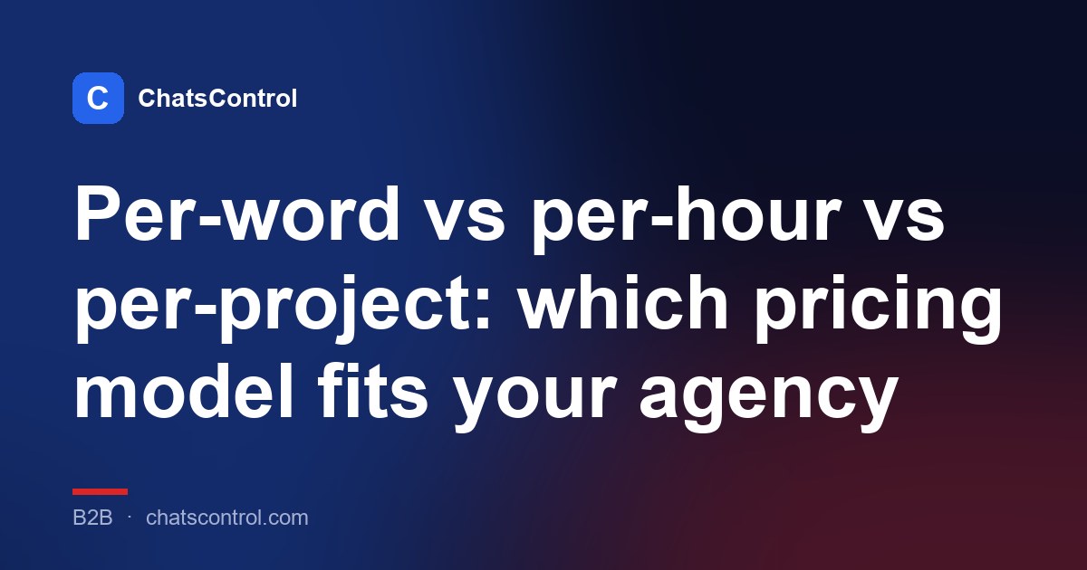 Per-word vs per-hour vs per-project: which pricing model fits your agency