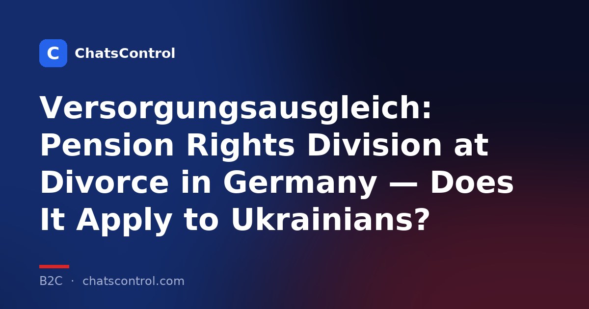 Versorgungsausgleich: Pension Rights Division at Divorce in Germany — Does It Apply to Ukrainians?