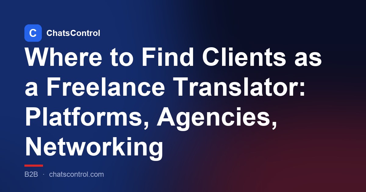 Where to Find Clients as a Freelance Translator: Platforms, Agencies, Networking